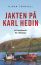 Jakten på Karl Hedin: ett totalhaveri för rättvisan