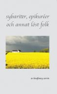 Sybariter, epikuréer och annat löst folk av LenaFanny Carrén