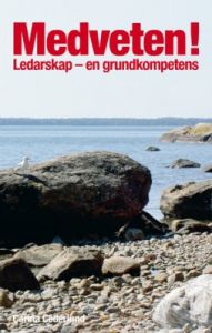 Medveten! Ledarskap en grundkompetens