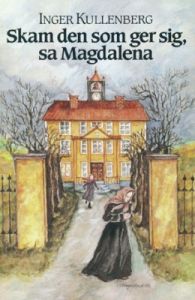 Skam den som ger sig, sa Magdalena