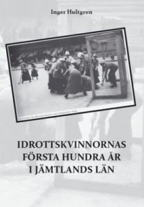 Idrottskvinnornas första hundra år i Jämtlands län