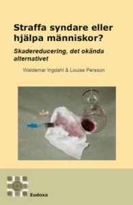 Straffa syndare eller hjälpa människor? - Skadereducering det okända alternativet