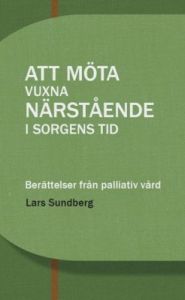 Att möta vuxna närstående i sorgens tid - Berättelser från palliativ vård