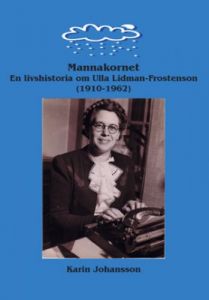 Mannakornet. En livshistoria om Ulla Lidman-Frostenson