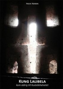 Kung Lalibela - kom aldrig till Kusbölehelvetet