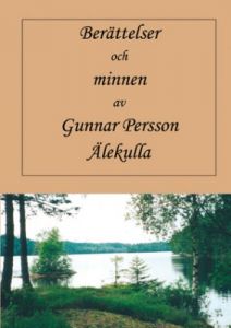 Berättelser och minnen av Gunnar Persson Älekulla