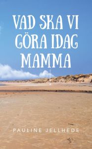 Vad ska vi göra idag mamma? av Pauline Jellhede