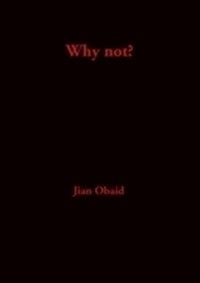 Why not? av Jian Obaid