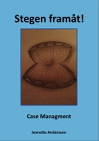 Stegen framåt! ? Case Managment av Jeanette Andersson