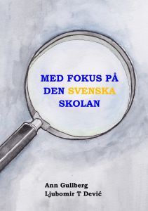 Med fokus på den svenska skolan av Ljubomir T Dević och Ann Gullberg