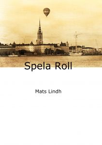 Spela Roll av Mats Lindh
