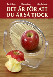Det är för att du är så tjock av Ingrid Orup, Johanna Orup och Jakob Stenberg