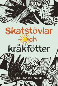 Skatstövlar och Kråkfötter av Ulrika Törnqvist