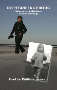 Dottern Ingeborg från andra världskrigets Danmark/Sverige av Grethe Pauline Jensen