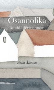 Osannolika samhällsförändringar av Anita Åkesson
