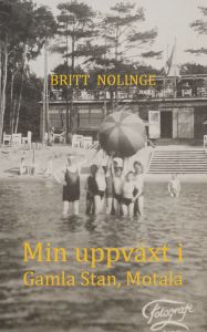 Min uppväxt i Gamla Stan, Motala av Britt Nolinge