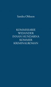 Kommissarie Widander innan hundarna kommer av Sandra Ohlsson