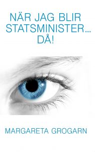 När jag blir statsminister...då! av Margareta Grogarn