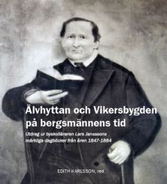 Älvhyttan och Vikersbygden på bergsmännens tid av Edith Karlsson