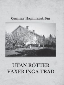 Utan rötter växer inga träd av Gunnar Hammarström