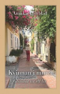 Kvinnan i muren - Glimtar ur ett liv
