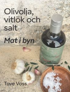 Mat i byn : Olivolja, vitlök och salt av Tove Voss