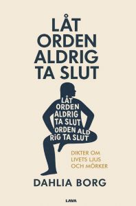 Låt orden aldrig ta slut - dikter om livets ljus och mörker