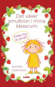 Det växer smultron i mina klassrum