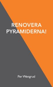 Renovera pyramiderna! av Per Wengrud