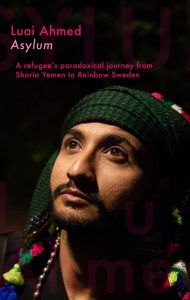 Asylum: A refugee's paradoxical journey from Sharia Yemen to Rainbow Sweden...