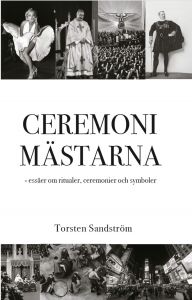 Ceremonimästarna - essäer om ritualer, ceremonier och symboler