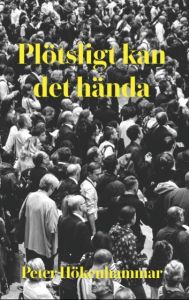 Plötsligt kan det hända