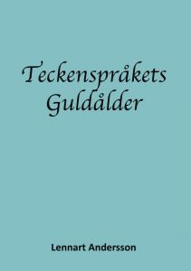 Teckenspråkets guldålder av Lennart Andersson