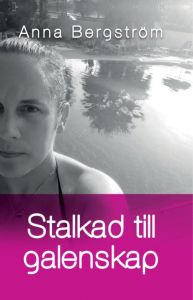 Stalkad till galenskap av Anna  Bergström