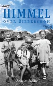 HIMMEL ÖVER BIEBERSHÖH av Anne M Sahlin