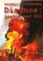 Diagnos - pastor med ALS av Ingemar Beiron och Dennis Lundmark och 