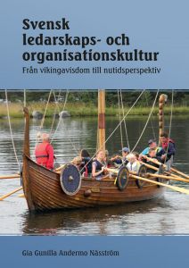Svensk ledarskaps- och organisationskultur, från vikingavisdom till nutidsperspektiv av Gunilla Andermo Näsström
