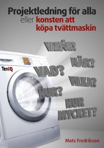 Projektledning för alla eller konsten att köpa tvättmaskin av Mats Fredrikson
