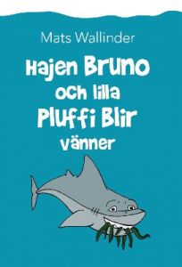 Hajen Bruno och lilla Pluffi blir vänner av Mats Wallinder