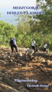 Medjugorje Himlen på Jorden Pilgrimsboken av Christelle Strand