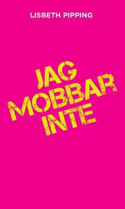 Jag mobbar inte av Lisbeth  Pipping
