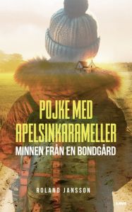 Pojke med apelsinkarameller. Minnen från en bondgård